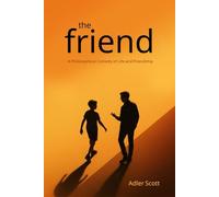 The Friend: A Philosophical Comedy of Life and Friendship
