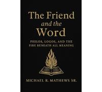 The Friend and the Word: Philos, Logos, and the Fire Beneath All Meaning