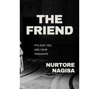 THE FRIEND: Conversations With Your Inner Voice (The Companion Series)