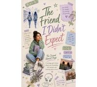The Friend I Didn’t Expect: A teenage girl’s diary about new friendship, old wounds, and learning who to trust (Diary of a Teenage Girl)