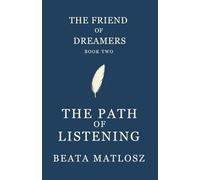 The Friend of Dreamers Book Two: The Path of Listening (The Friend of Dreamers series)