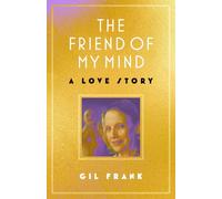 The Friend of My Mind: A Love Story