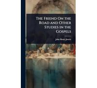 The Friend On the Road and Other Studies in the Gospels