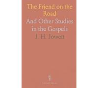 The Friend on the Road: And Other Studies in the Gospels