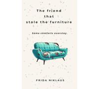 The friend that stole the furniture
