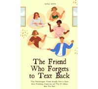 The Friend Who Forgets to Text Back: What Neurodivergent Women Actually Need to Know About Friendship, Connection, and Why It's Always Been This Hard
