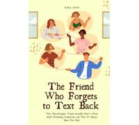 The Friend Who Forgets to Text Back: What Neurodivergent Women Actually Need to Know About Friendship, Connection, and Why It's Always Been This Hard