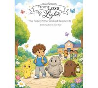 The Friend Who Walked Beside Me: A Children's Grief Coloring Book About Feeling Different, Friendship, and Finding Connection After Loss (From Loss to Light: The First Year)