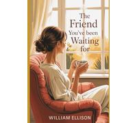 The Friend You’ve Been Waiting For: A Guide to Showing Up for Yourself the Way You've Always Shown Up for Everyone Else