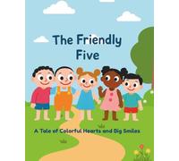 The Friendly Five: A Children’s Picture Book About Friendship, Teamwork & Celebrating Differences