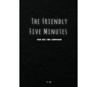 The Friendly Five Minutes: Your Bedtime Self-Improvement Journal - A Gentle Nightly Guide to a Better You