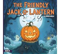 THE FRIENDLY JACK O'LANTERN: A Tale of Kindness