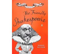 The Friendly Shakespeare: A Thoroughly Painless Guide to the Best of the Bard