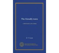 The friendly town: a little book for the urbane