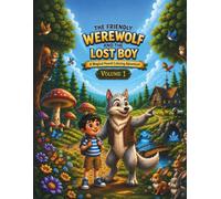 The Friendly WereWolf and the Lost Boy (Volum 1): An Interactive Story & Coloring Adventure for Toddlers and Kids Ages 3-8 - Boost Creativity and ... Big World: An Epic Coloring Adventure Series)