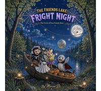 The Friends Lake Fright Night: A Funny Halloween Book for Kids Ages 8-13 (The Circle of True Friends)
