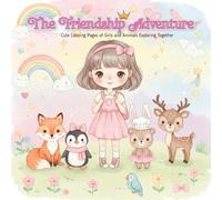 The Friendship Adventure: Cute Coloring Pages of Girls and Animals Exploring Together
