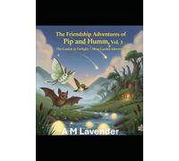 The Friendship Adventures of Pip and Humm Vol. 3: The Garden at Twilight: 5 More Garden Adventures