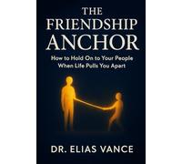 The Friendship Anchor: How to Hold On to Your People When Life Pulls You Apart