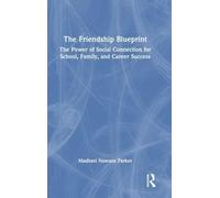 The Friendship Blueprint: The Power of Social Connection for School, Family, and Career Success