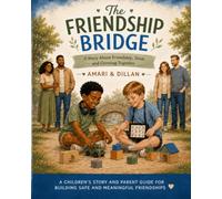 The Friendship Bridge: A Story About Friendships, Trust, and Growing Together