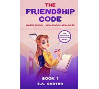 The Friendship Code: Book 1: Middle School - New School, New Rules