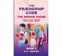 The Friendship Code: The Missing Phone: A Middle School Mystery About Friendship and Trust: 2