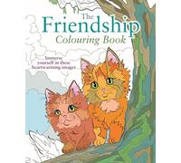 The Friendship Colouring Book: Immerse yourself in these heartwarming images (Arcturus Creative Colouring)