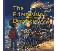The Friendship Day Express: A Social-Emotional Learning Picture Book About Making Friends at School Through Courage, Kindness, and Belonging for kids