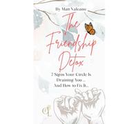 The Friendship Detox: 7 Signs Your Circle Is Draining You (And How to Fix It)