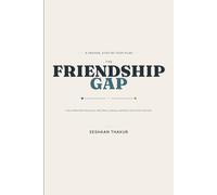 The Friendship Gap: How to Make Real Friends as an Adult, Beat Loneliness, and Build a Social Circle That Lasts