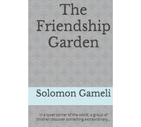 The Friendship Garden: In a quiet corner of the world, a group of children discover something extraordinary…