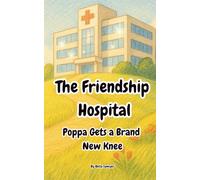 The Friendship Hospital Stories Poppa Gets a Brand New Knee