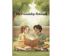 The Friendship Notebook: Learning to Stay Friends, Even When Life Changes