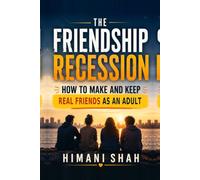 The Friendship Recession: Build Lasting Adult Friendships