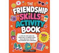 The Friendship Skills Activity Book: A Step-by-Step Guide for Tween Girls to Improve Social Skills and Build Healthy Relationships With Confidence
