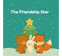 The Friendship Star: Where Stars, Friends, and Christmas Magic Shine Together (Santa and Sparkle Adventures)