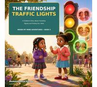 The Friendship Traffic Lights: A Children’s Story About Friendship Signals and Finding Your Voice (Inside My Mind Adventures)