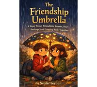 The Friendship Umbrella: A Story About Friendship Storms, Hurt Feelings, and Coming Back Together (Stories That Hug)