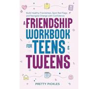 The Friendship Workbook for Teens and Tweens
