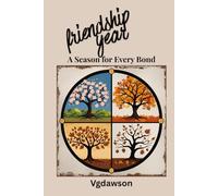 The Friendship Year: A Season for Every Bond