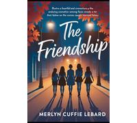THE FRIENDSHIPS: THE GIRLS I GREW UP WITH