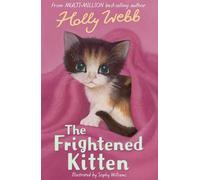The Frightened Kitten: 21 (Holly Webb Animal Stories, 21)