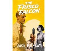 The Frisco Falcon: A 1920's Cozy Hard Boiled Murder Mystery (Kit Aston Mysteries)
