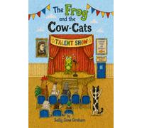 The Frog and the Cow-Cats: A funny animal chapter book for ages 7-9, with KS2 Year 3 and 4 statutory spelling words woven into the story (A Chapter-a-Night Book)