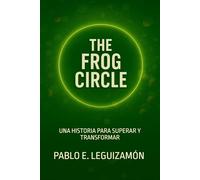 THE FROG CIRCLE: UNA HISTORIA PARA SUPERAR Y TRANSFORMAR