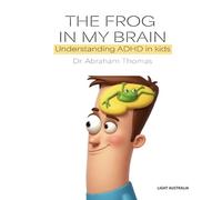THE FROG IN MY BRAIN: Understanding ADHD in kids (Kids Medical Books)