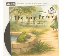 The Frog Prince: A Faithful Retelling of the 1812 Brothers Grimm Tale (Not Quite How You Remember It)