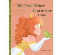 The Frog Prince / El príncipe rana: 2 (Forever Fairy Tales Bilingual)