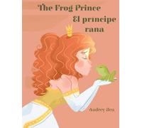 The Frog Prince / El príncipe rana: 2 (Forever Fairy Tales Bilingual)